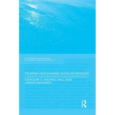 Tourism and Change in Polar Regions: Climate, Environments and Experiences