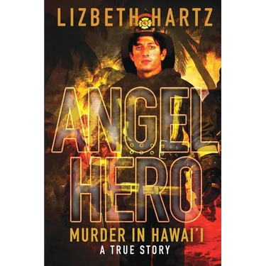 Angel Hero: Murder in Hawai'i, A True Story