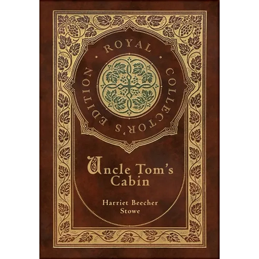 Uncle Tom's Cabin (Royal Collector's Edition) (Annotated) (Case Laminate Hardcover with Jacket)