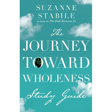 The Journey Toward Wholeness Study Guide