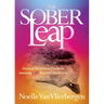 The Sober Leap: Practical Wisdom to Create an Amazing Life Beyond Addiction