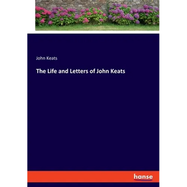 The Life and Letters of John Keats