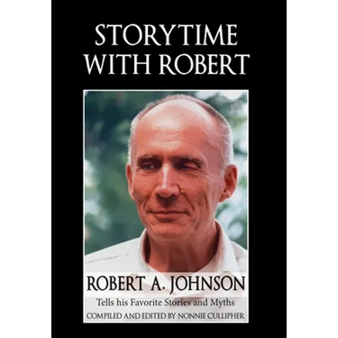 Storytime with Robert: Robert A. Johnson Tells His Favorite Stories and Myths