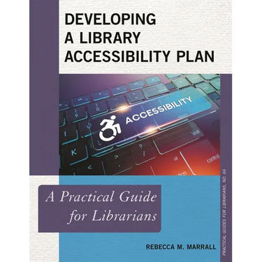 Developing a Library Accessibility Plan: A Practical Guide for Librarians
