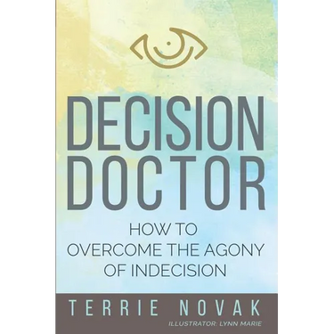 Decision Doctor: How to Overcome the Agony of Indecision