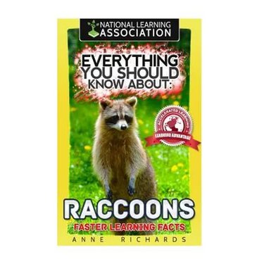 Everything You Should Know About: Raccoons Faster Learning Facts