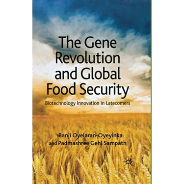 The Gene Revolution and Global Food Security: Biotechnology Innovation in Latecomers