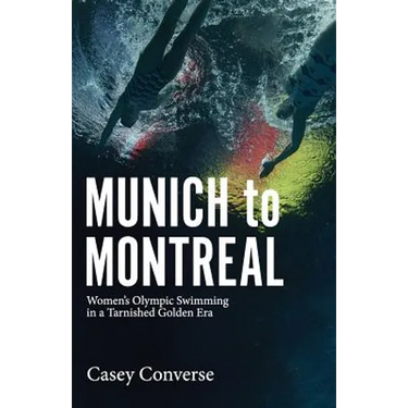 Munich to Montreal: Women's Olympic Swimming in a Tarnished Golden Era