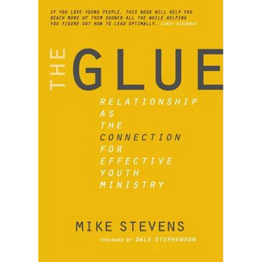The Glue: Relationship as the Connection for Effective Youth Ministry