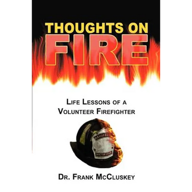 Thoughts on Fire: Life Lessons of a Volunteer Firefighter