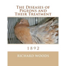 The Diseases of Pigeons and Their Treatment