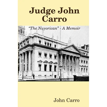 Judge John Carro - "The Nuyorican" - A Memoir