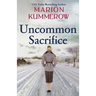 Uncommon Sacrifice: An epic, heartbreaking and gripping World War 2 novel