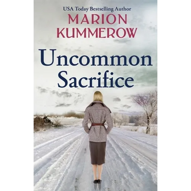 Uncommon Sacrifice: An epic, heartbreaking and gripping World War 2 novel