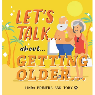 LET'S TALK... about... GETTING OLDER...