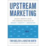 Upstream Marketing: Unlock Growth Using the Combined Principles of Insight, Identity, and Innovation