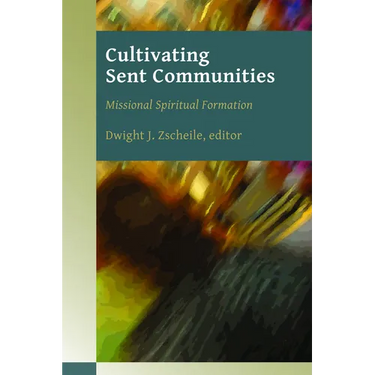 Cultivating Sent Communities: Missional Spiritual Formation
