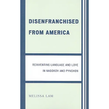 Disenfranchised from America: Reinventing Language and Love in Nabokov and Pynchon