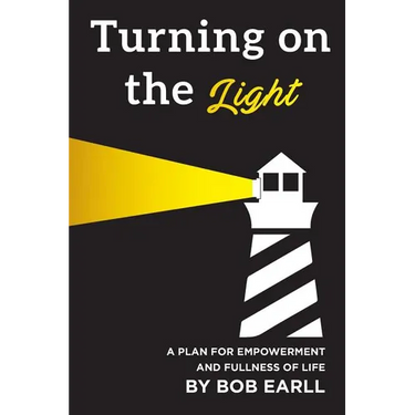 Turning on the Light: A Plan for Self Empowerment and Fullness of Life