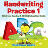 Handwriting Practice 1: Children's Reading & Writing Education Books