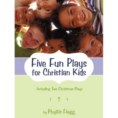 Five Fun Plays for Christian Kids: Including Two Christmas Plays