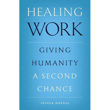 Healing Work: Giving Humanity a Second Chance