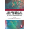 New Perspectives on Gender and Translation: New Voices for Transnational Dialogues