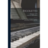 Rigoletto: Opera in Three Acts: Italian Text, With an English Translation and the Music of the Principal Airs