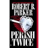 Perish Twice
