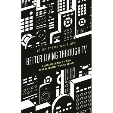 Better Living Through TV: Contemporary TV and Moral Identity Formation