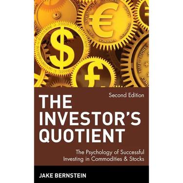 The Investor's Quotient: The Psychology of Successful Investing in Commodities & Stocks
