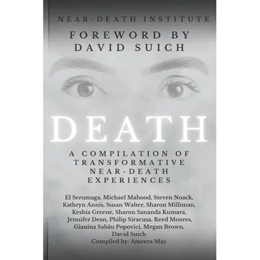 Death: A Compilation of Transformative Near-Death Experiences