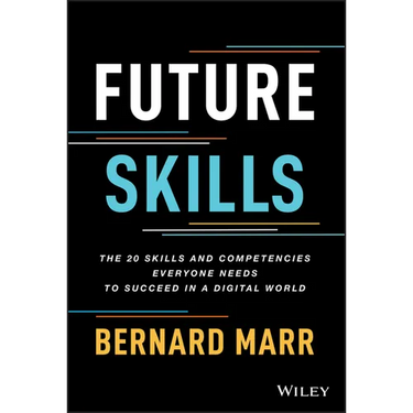 Future Skills: The 20 Skills and Competencies Everyone Needs to Succeed in a Digital World