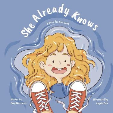 She Already Knows: A Book for Girl Dads