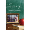 Live As If: A teacher's love story