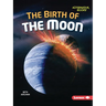 The Birth of the Moon