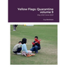 Yellow Flags: Quarantine volume 9: May 2021-June 2021