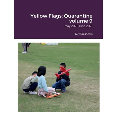 Yellow Flags: Quarantine volume 9: May 2021-June 2021