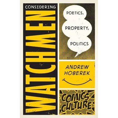 Considering Watchmen: Poetics, Property, Politics