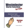 Westminster Shorter Catechism for Kids: Workbook Eight: The Lord's Prayer
