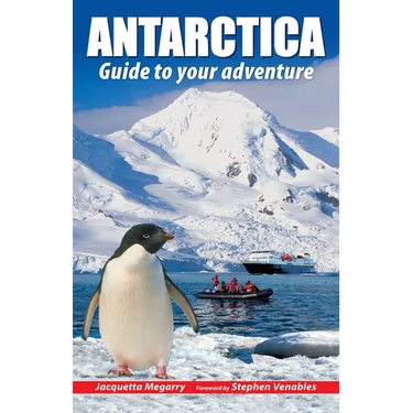 Antarctica: Guide to your adventure