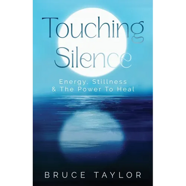 Touching Silence: Energy, Stillness & The Power To Heal