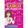 Kickstart Your Tarot Business: A Professional's Guide to Building Your Tarot Business