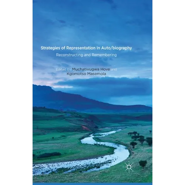 Strategies of Representation in Auto/Biography: Reconstructing and Remembering