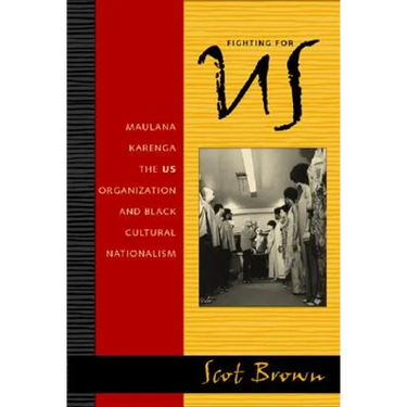 Fighting for US: Maulana Karenga, the US Organization, and Black Cultural Nationalism
