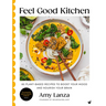 Feel Good Kitchen: 80 Plant-Based Recipes to Boost Your Mood and Nourish Your Brain