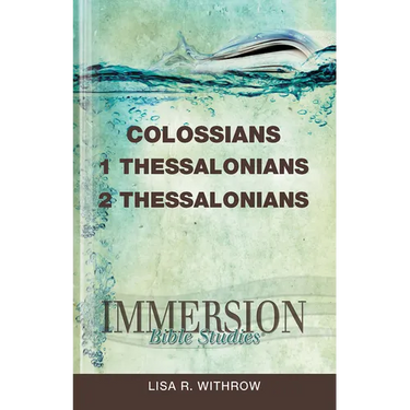 Immersion Bible Studies: Colossians, 1 Thessalonians, 2 Thessalonians