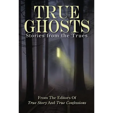 True Ghosts: Stories from the Trues