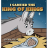 I Carried the King of Kings