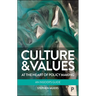 Culture and Values at the Heart of Policy Making: An Insider's Guide
